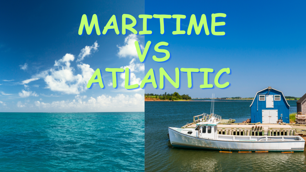 Maritime vs Atlantic Provinces